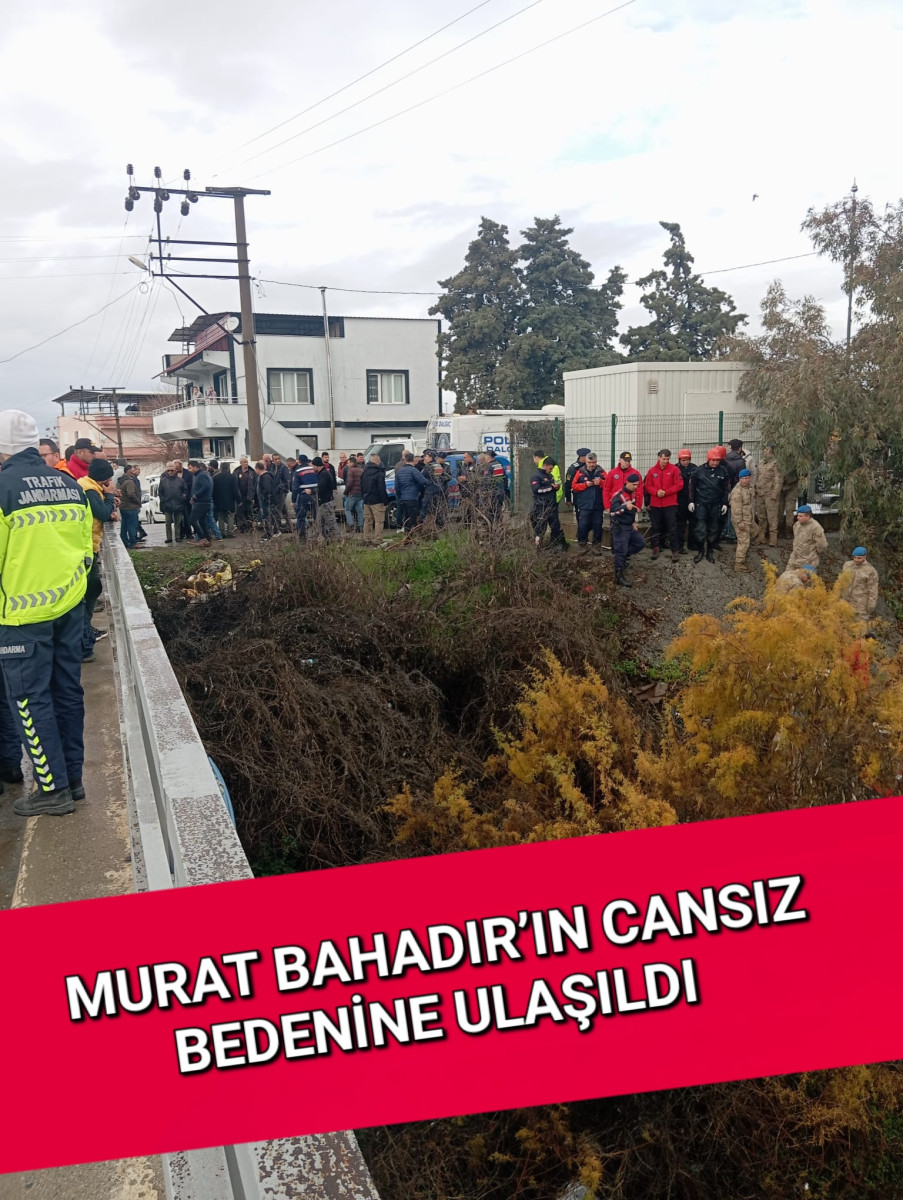 MURAT BAHADIR’IN CANSIZ BEDENİNE ULAŞILDI 