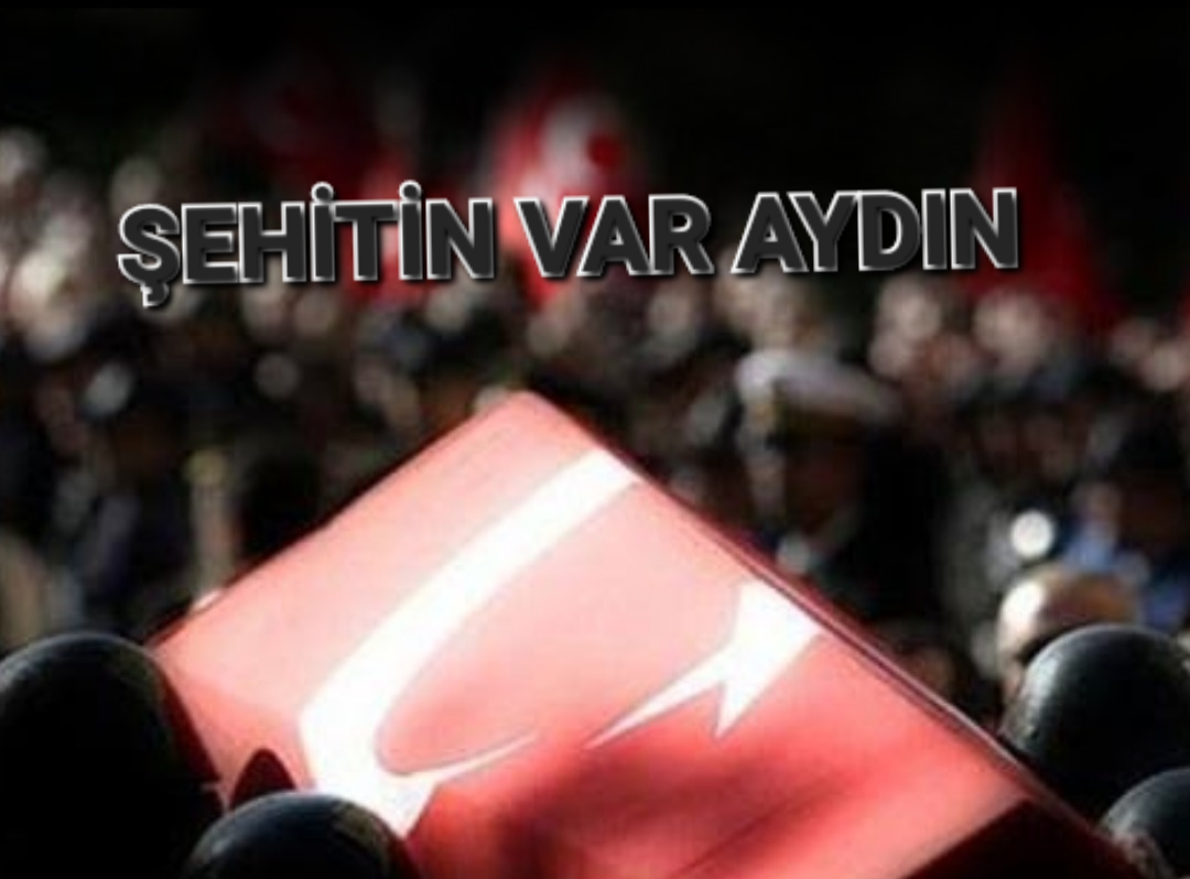 ŞEHİTİN VAR AYDIN..! 