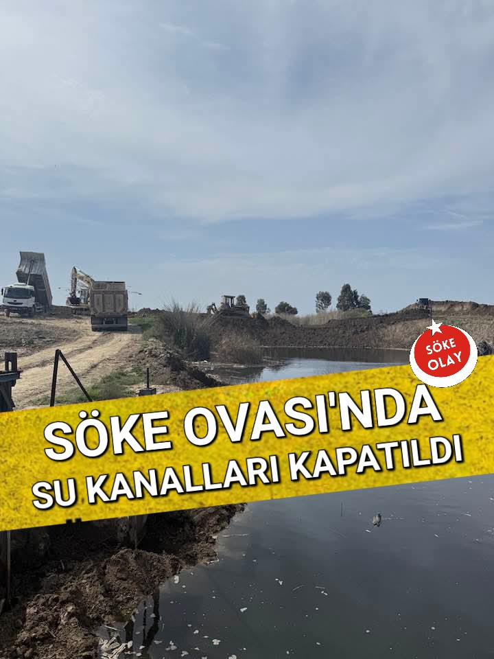 SÖKE OVASI'NDA SU KANALLARI KAPATILDI