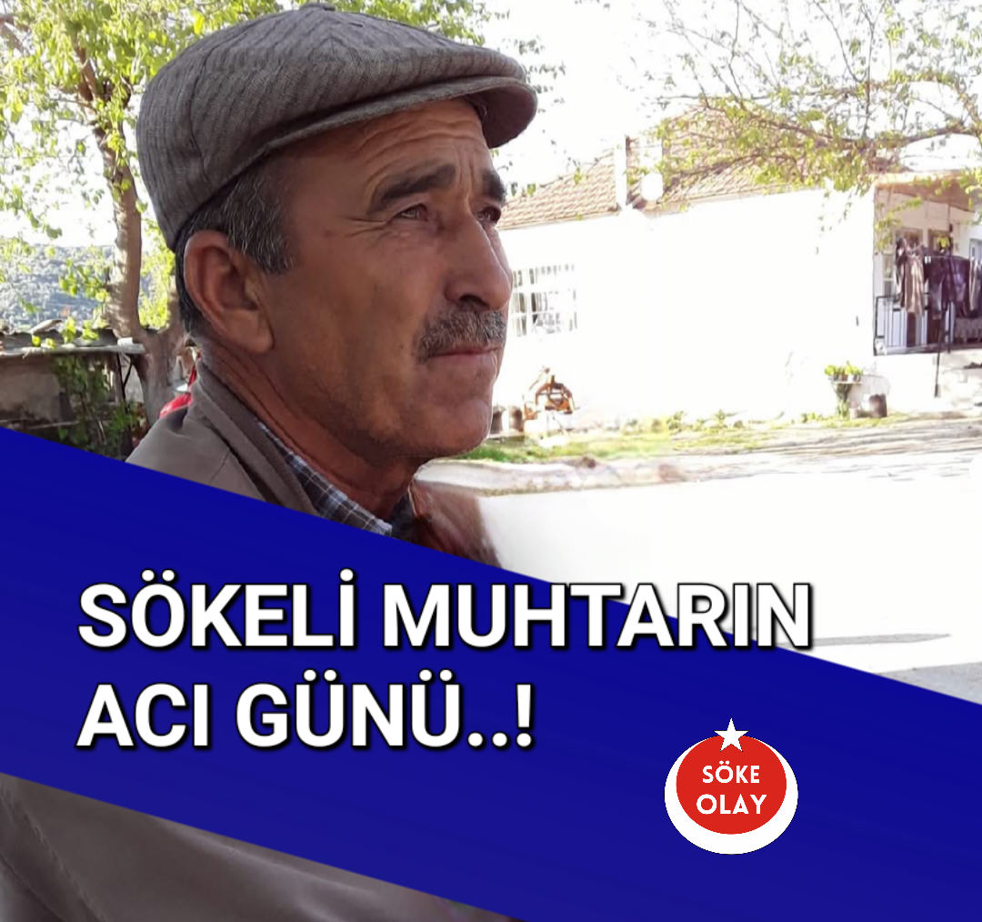 SÖKELİ MUHTARIN ACI GÜNÜ..! 